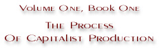 Volume One, Book One. The Process of Capitalist Production