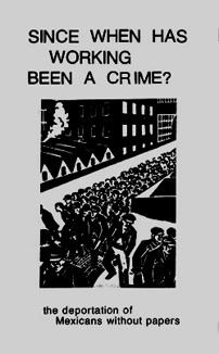 Since When Has Working Been A Crime?
The Deportation of Mexicans Without Papers