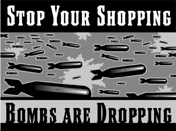 Stop Your Shopping. Bombs are Dropping.