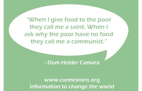 When I give food to the poor they call me a saint. When I ask why the poor have no food, they call me a communist.