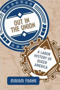 Out in the Union: A Labor History of Queer America