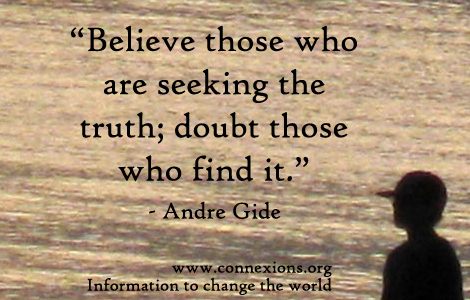 Believe those who are seeking the truth; doubt those who find it.
